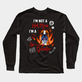 Funny Boxer Dog Saying I Am Not A Hot Mess I Am A Spicy Disaster! Long Sleeve T-Shirt